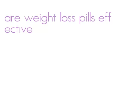 are weight loss pills effective