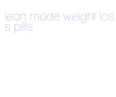 lean mode weight loss pills