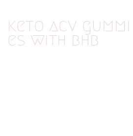 keto acv gummies with bhb