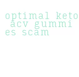 optimal keto acv gummies scam