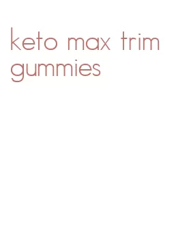 keto max trim gummies