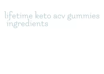 lifetime keto acv gummies ingredients