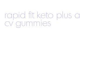 rapid fit keto plus acv gummies