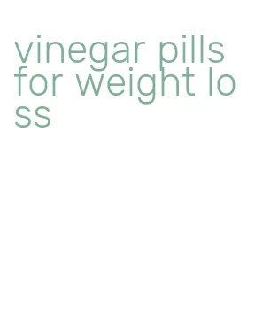 vinegar pills for weight loss