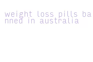 weight loss pills banned in australia