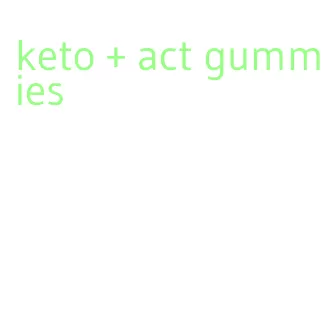 keto + act gummies