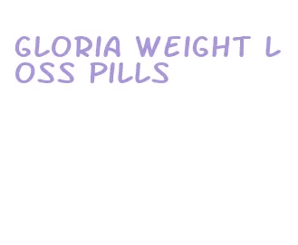gloria weight loss pills
