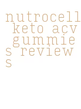 nutrocell keto acv gummies reviews