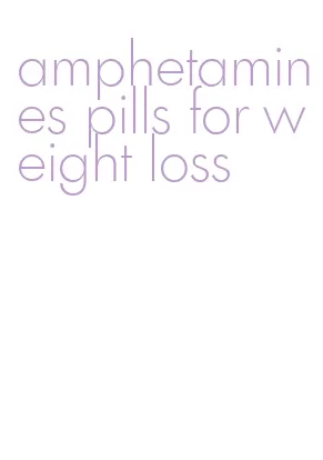 amphetamines pills for weight loss