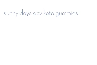 sunny days acv keto gummies