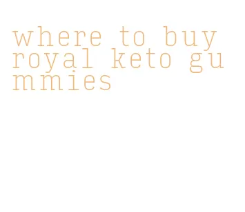 where to buy royal keto gummies
