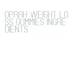 oprah weight loss gummies ingredients