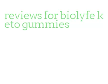 reviews for biolyfe keto gummies