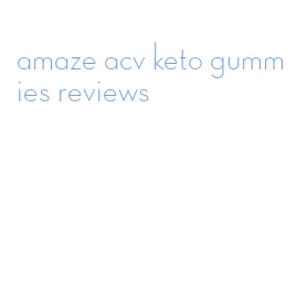 amaze acv keto gummies reviews