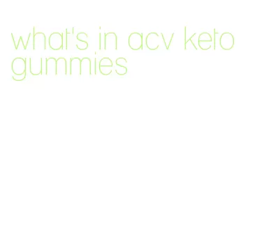 what's in acv keto gummies