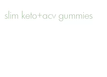 slim keto+acv gummies