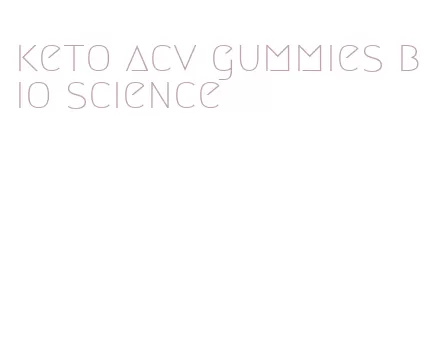 keto acv gummies bio science