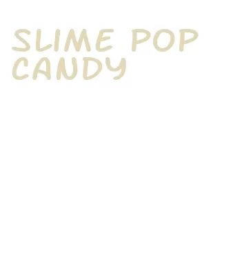 slime pop candy