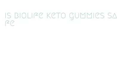 is biolife keto gummies safe
