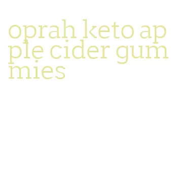 oprah keto apple cider gummies