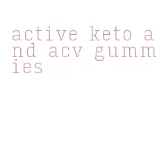 active keto and acv gummies
