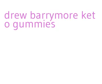drew barrymore keto gummies