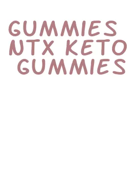 gummies ntx keto gummies