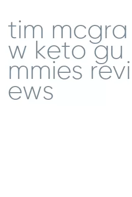 tim mcgraw keto gummies reviews