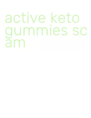 active keto gummies scam