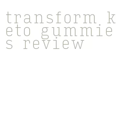 transform keto gummies review
