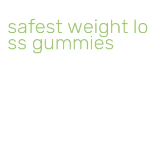 safest weight loss gummies