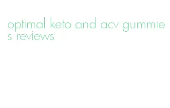 optimal keto and acv gummies reviews
