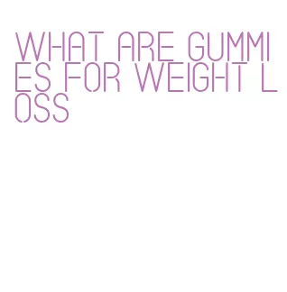 what are gummies for weight loss