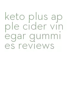 keto plus apple cider vinegar gummies reviews