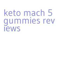 keto mach 5 gummies reviews