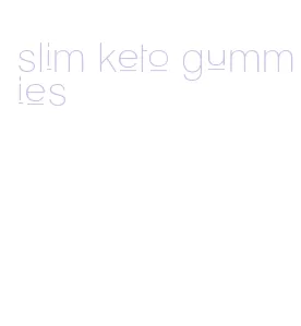 slim keto gummies