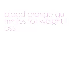 blood orange gummies for weight loss