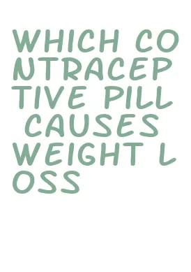 which contraceptive pill causes weight loss