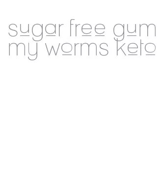 sugar free gummy worms keto