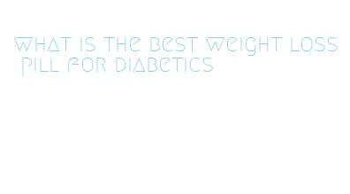 what is the best weight loss pill for diabetics