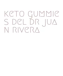 keto gummies del dr juan rivera