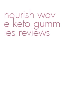 nourish wave keto gummies reviews