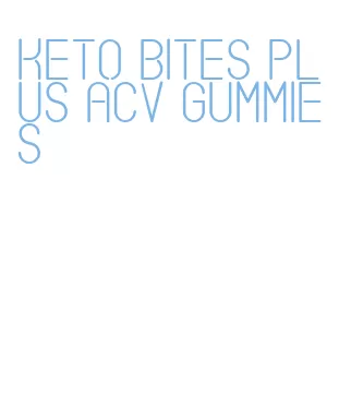 keto bites plus acv gummies