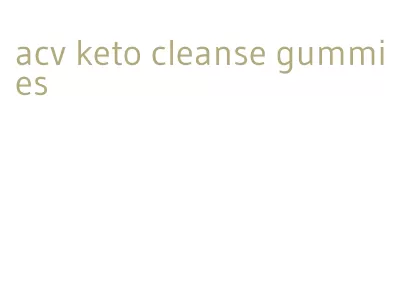 acv keto cleanse gummies