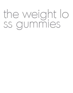 the weight loss gummies