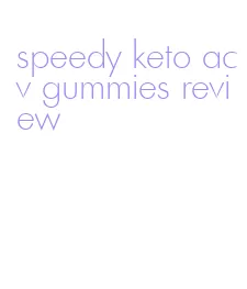 speedy keto acv gummies review