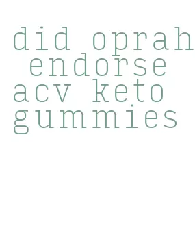 did oprah endorse acv keto gummies