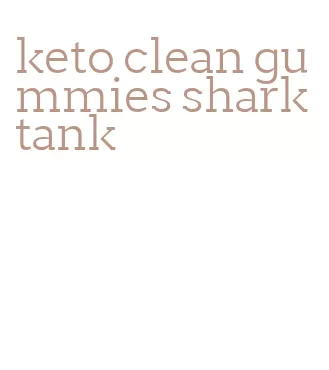 keto clean gummies shark tank