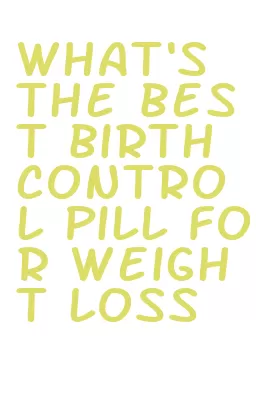 what's the best birth control pill for weight loss