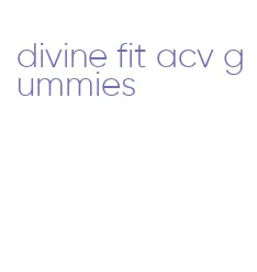 divine fit acv gummies